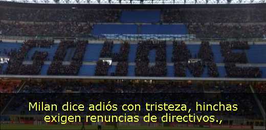 Milan dice adiós con tristeza, hinchas exigen renuncias de directivos