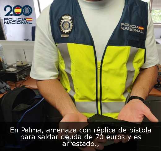 En Palma, amenaza con réplica de pistola para saldar deuda de 70 euros y es arrestado
