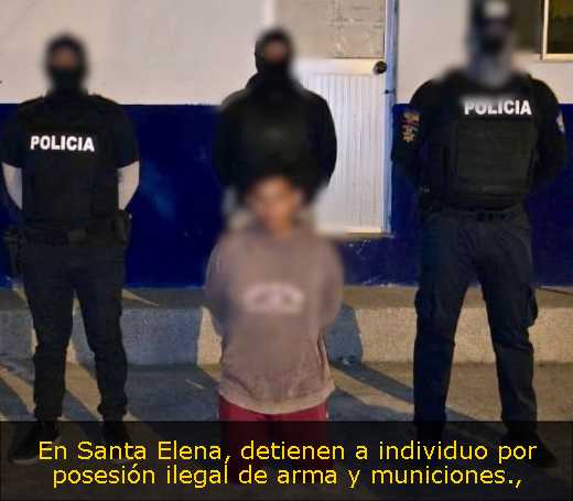 En Santa Elena, detienen a individuo por posesión ilegal de arma y municiones