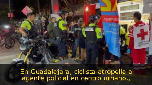 En Guadalajara, ciclista atropella a agente policial en centro urbano