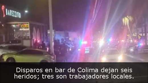 Disparos en bar de Colima dejan seis heridos; tres son trabajadores locales. 