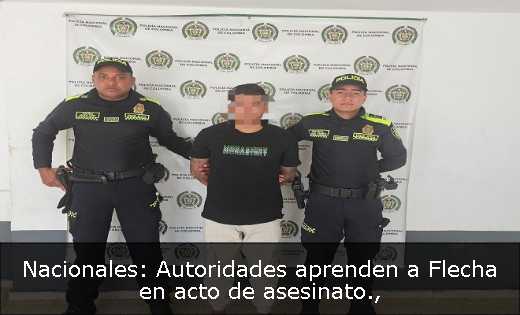 Nacionales: Autoridades aprenden a Flecha en acto de asesinato
