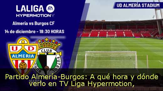 Partido Almería-Burgos: A qué hora y dónde verlo en TV Liga Hypermotion