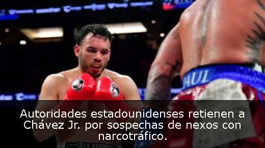 Autoridades estadounidenses retienen a Chávez Jr. por sospechas de nexos con narcotráfico. 