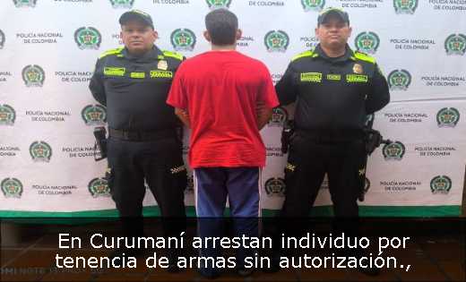 En Curumaní arrestan individuo por tenencia de armas sin autorización