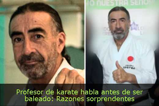 Profesor de karate habla antes de ser baleado: Razones sorprendentes 