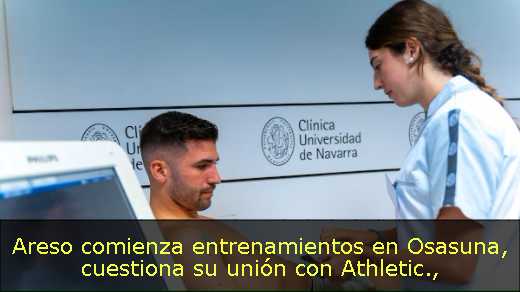 Areso comienza entrenamientos en Osasuna, cuestiona su unión con Athletic