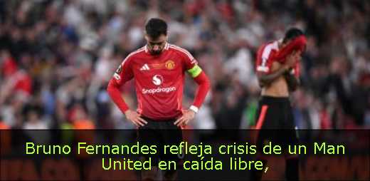 Bruno Fernandes refleja crisis de un Man United en caída libre