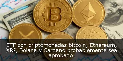 ETF con criptomonedas bitcoin, Ethereum, XRP, Solana y Cardano probablemente sea aprobado. 