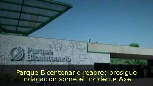 Parque Bicentenario reabre; prosigue indagación sobre el incidente Axe 