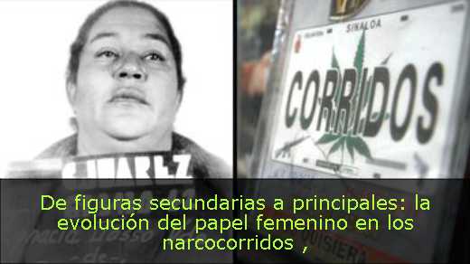De figuras secundarias a principales: la evolución del papel femenino en los narcocorridos 