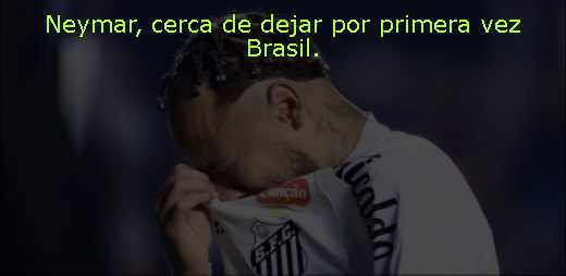 Neymar, cerca de dejar por primera vez Brasil. 