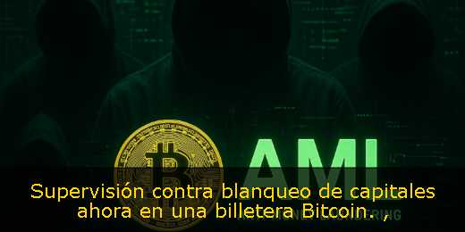 Supervisión contra blanqueo de capitales ahora en una billetera Bitcoin. 