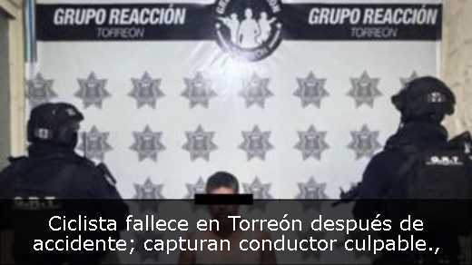 Ciclista fallece en Torreón después de accidente; capturan conductor culpable