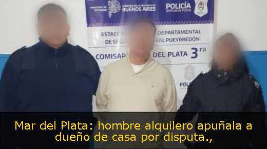 Mar del Plata: hombre alquilero apuñala a dueño de casa por disputa