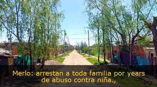 Merlo: arrestan a toda familia por years de abuso contra niña