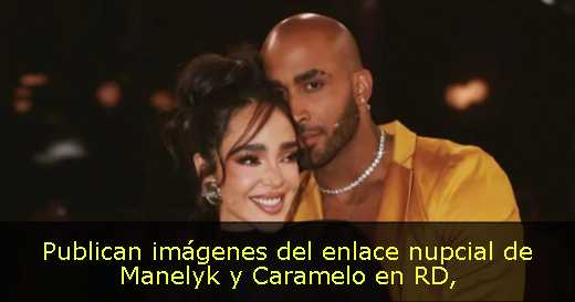 Publican imágenes del enlace nupcial de Manelyk y Caramelo en RD