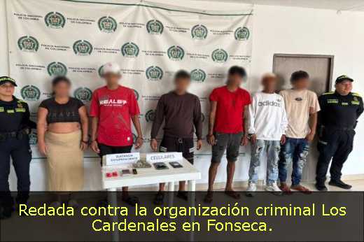 Redada contra la organización criminal Los Cardenales en Fonseca