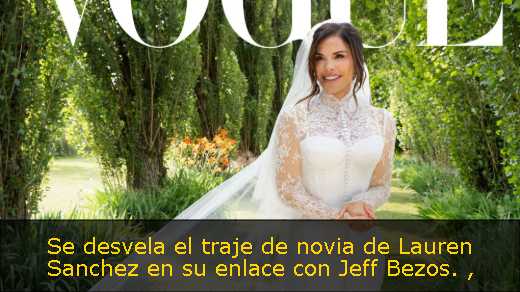 Se desvela el traje de novia de Lauren Sanchez en su enlace con Jeff Bezos. 