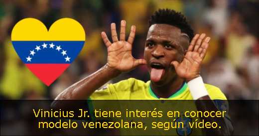 Vinicius Jr. tiene interés en conocer modelo venezolana, según vídeo. 