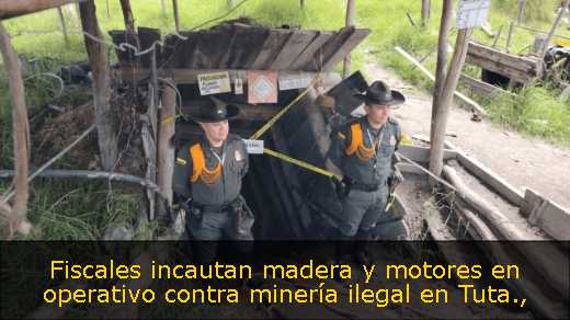 Fiscales incautan madera y motores en operativo contra minería ilegal en Tuta