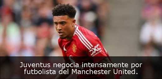 Juventus negocia intensamente por futbolista del Manchester United. 