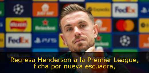 Regresa Henderson a la Premier League, ficha por nueva escuadra