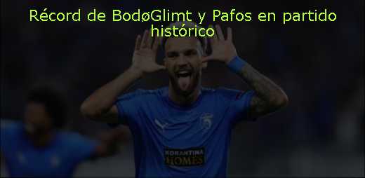 Récord de BodøGlimt y Pafos en partido histórico