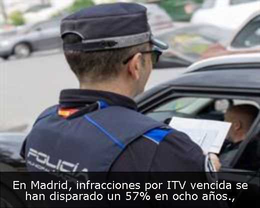 En Madrid, infracciones por ITV vencida se han disparado un 57% en ocho años