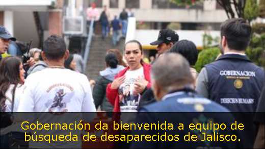 Gobernación da bienvenida a equipo de búsqueda de desaparecidos de Jalisco. 
