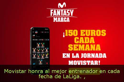 Movistar honra al mejor entrenador en cada fecha de LaLiga. 
