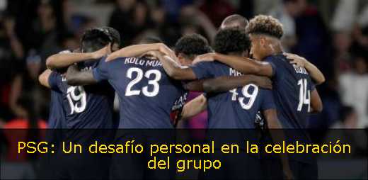 PSG: Un desafío personal en la celebración del grupo 
