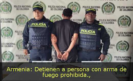 Armenia: Detienen a persona con arma de fuego prohibida