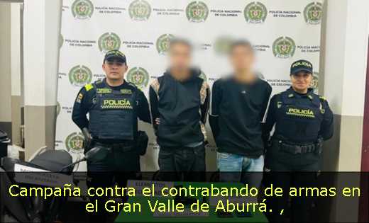 Campaña contra el contrabando de armas en el Gran Valle de Aburrá. 