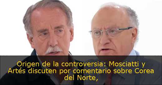 Origen de la controversia: Mosciatti y Artés discuten por comentario sobre Corea del Norte