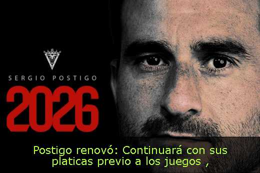 Postigo renovó: Continuará con sus platicas previo a los juegos 