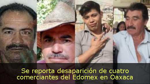 Se reporta desaparición de cuatro comerciantes del Edomex en Oaxaca 