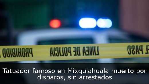 Tatuador famoso en Mixquiahuala muerto por disparos, sin arrestados 
