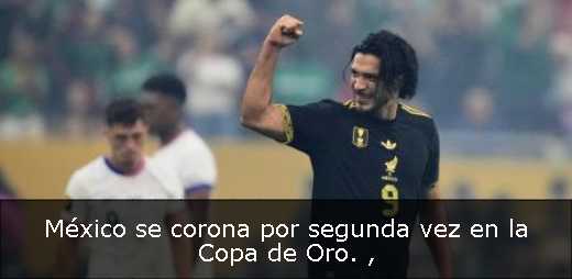México se corona por segunda vez en la Copa de Oro. 