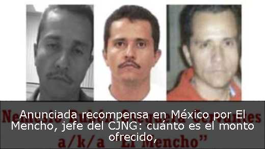 Anunciada recompensa en México por El Mencho, jefe del CJNG: cuánto es el monto ofrecido