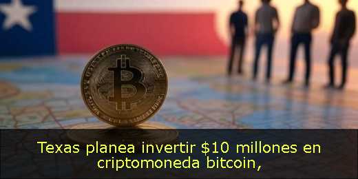 Texas planea invertir $10 millones en criptomoneda bitcoin