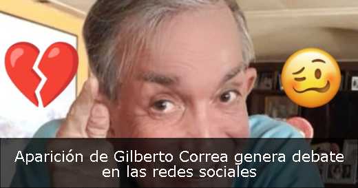 Aparición de Gilberto Correa genera debate en las redes sociales 