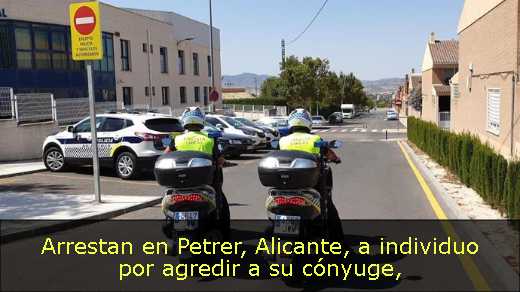 Arrestan en Petrer, Alicante, a individuo por agredir a su cónyuge