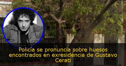 Policía se pronuncia sobre huesos encontrados en exresidencia de Gustavo Cerati 