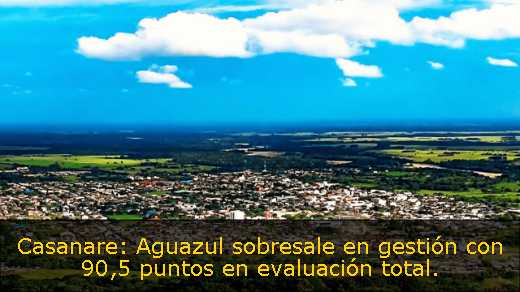 Casanare: Aguazul sobresale en gestión con 90,5 puntos en evaluación total