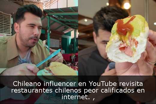 Chileano influencer en YouTube revisita restaurantes chilenos peor calificados en internet. 