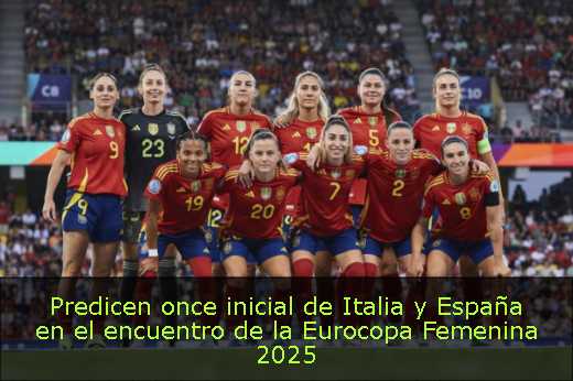 Predicen once inicial de Italia y España en el encuentro de la Eurocopa Femenina 2025