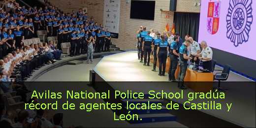 Avilas National Police School gradúa récord de agentes locales de Castilla y León. 