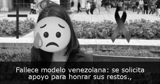 Fallece modelo venezolana: se solicita apoyo para honrar sus restos