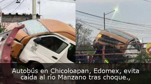 Autobús en Chicoloapan, Edomex, evita caída al río Manzano tras choque